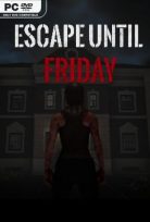 ESCAPE UNTIL FRIDAY